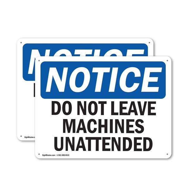 Signmission Do Not Leave Machine Unattended OSHA Notice Sign, Plastic, 10in W x 7in L, 2PK OS-2PACK-NS-P-710-L-15459 - main